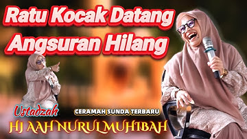 CERAMAH SUNDA TERBARU HJ AAH NURUL MUHIBAH RATU KOCAK