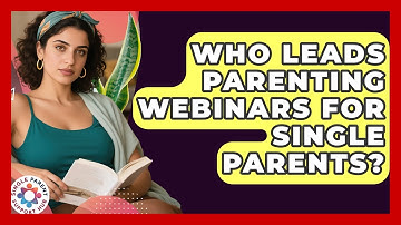 Who Leads Parenting Webinars for Single Parents? | Single Parent Support Hub News