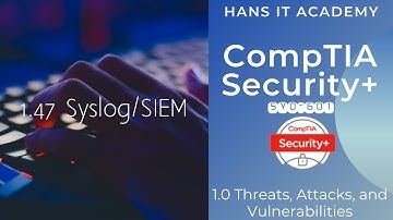 Domain 1.47: Syslog/Security information and event management (SIEM) - CompTIA Security+ SY0 601