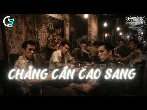Chẳng Cần Cao Sang: Chẳng cần những thứ cao sang trước mắt | Lofi Chill Hay Nhất TikTok 2026