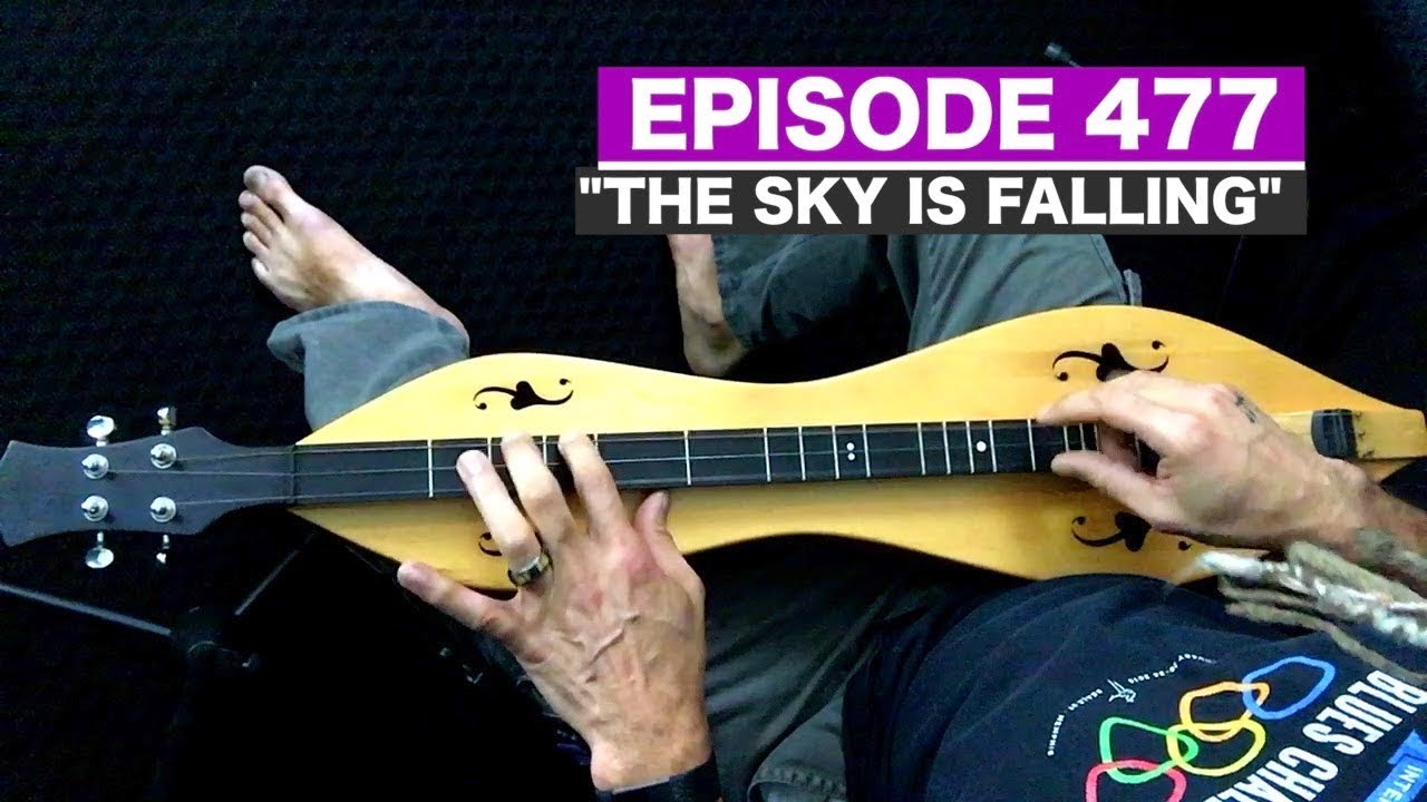 Dulcimerica with Bing Futch Episode 477 "The Sky Is Falling