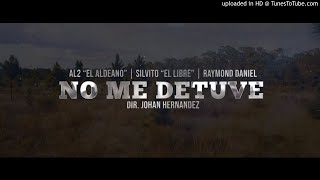 NO ME DETUVE - AL2 FT SILVITO Y RAYMOND (AUDIO)