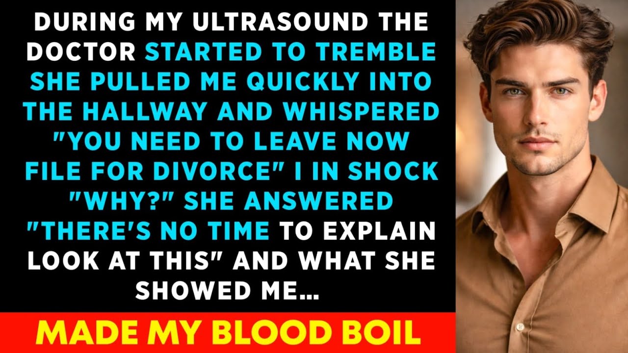 Ask For Divorce, You Need To leave Now - During The Ultrasound The Doctor Trembled 