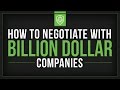 How to Negotiate with Billion Dollar Companies