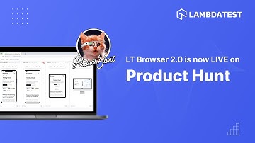 LT Browser 2.0 is featured on Product Hunt!🖥️ | LambdaTest