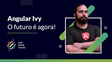 Angular Ivy: O futuro é agora! com William Grasel | 💻 Zup Open Talks 🚀