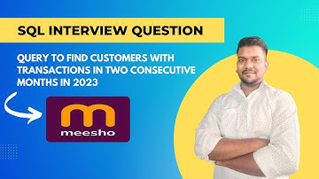 SQL Query to Find Customers with Transactions in Consecutive Months | Meesho Interview Question