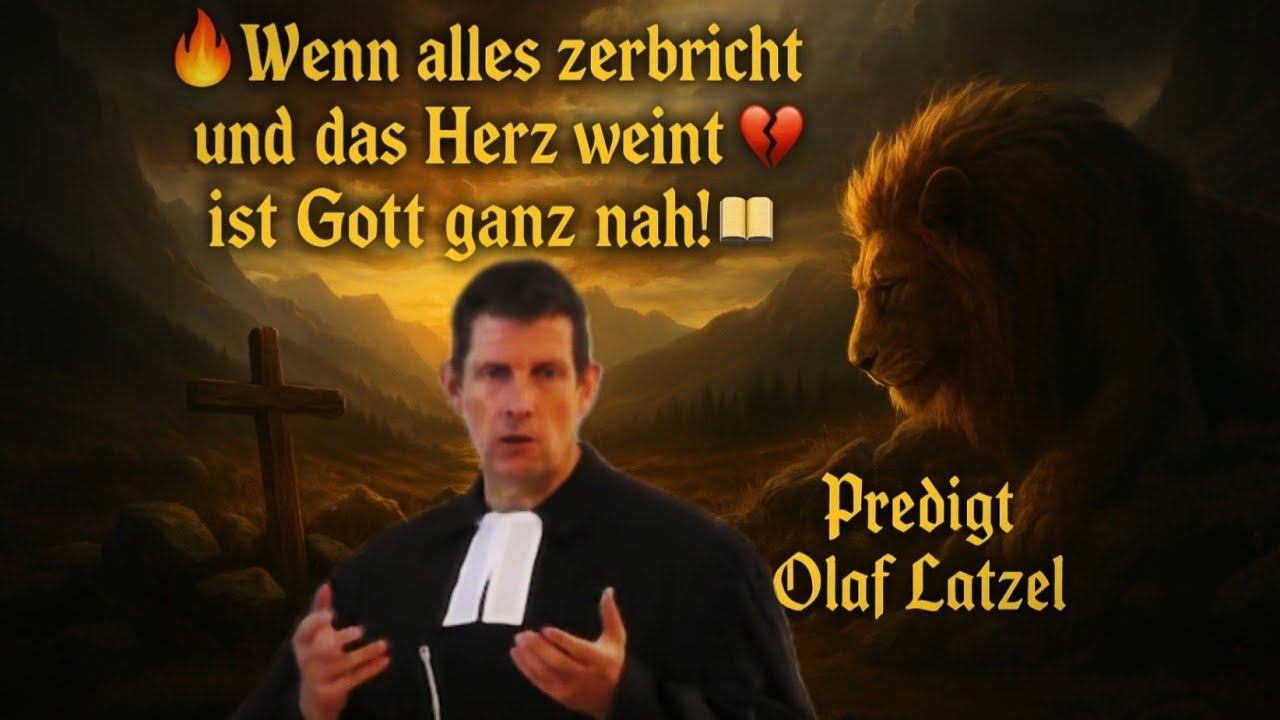 🔥 Wenn alles zerbricht und das Herz weint 💔 ist Gott ganz nah!🦁📖 Predigt Olaf Latzel #olaflatzel