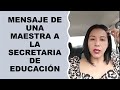 Soy Docente: MENSAJE DE UNA MAESTRA A LA SECRETARIA DE EDUCACIÓN