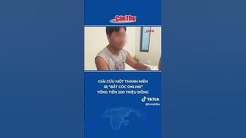 Giải cứu một thanh niên bị bắt cóc online tống tiền 200 triệu đồng