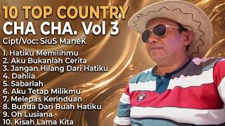 10 TOP COUNTRY CHA CHA VOL 3 // HATIKU MEMILIHMU //CIPT.VOC SIUS MANEK