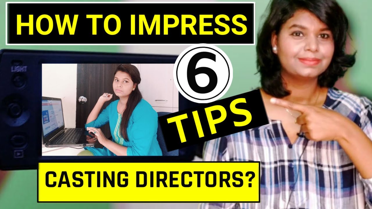 How To Impress Casting Directors?| 6 Tips | The Casting Zoya