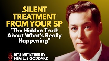 SILENT TREATMENT FROM YOUR SP? THE HIDDEN TRUTH ABOUT WHATS REALLY HAPPENING || NEVILLE GODDARD