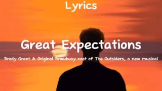 Great Expectations Lyrics - Brody Grant and Original Broadway Cast of The Outsiders, A New Musical