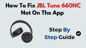 How to Fix JBL Tune 660NC Not on the App – Firmware & App Sync Troubleshooting