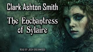 The Enchantress of Sylaire by Clark Ashton Smith | Averoigne Cycle | Audiobook