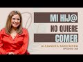 368. Mi hij@ no quiere comer  Vínculo entre emoción y alimentación | Alejandra Barriondo