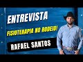 🎤 ENTREVISTA com RAFAEL SANTOS sobre a fisioterapia no rodeio