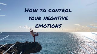 How to Control Negative Emotions in 3 Steps