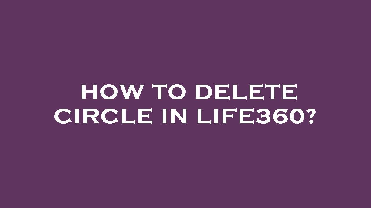 How to delete circle in life360? - YouTube