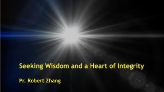 Seeking Wisdom and a Heart of Integrity - Pr Robert Zhang | 03 February 2024