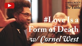 Love Is a Form of Death - Cornel West