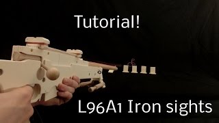 Tutorial! L96A1 Iron sights [rubber band gun]