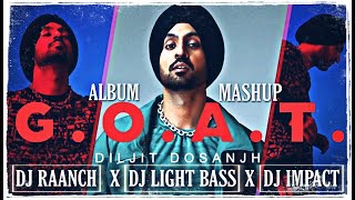 GOAT Album Mashup | Diljit Dosanjh | Light Bass11 X DJ Raanch X DJ Impact | Latest Punjabi songs 20