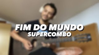 Supercombo - Fim do Mundo (Violão cover) | Matheus Menezes