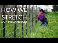 STRETCH FIELD FENCE TIGHT | How WE like to do it.