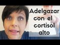 ¿Cómo adelgazar si tengo el cortisol alto?