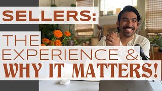 Sellers: “The EXPERIENCE & Why It Matters!”