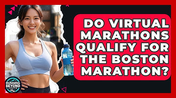 Do Virtual Marathons Qualify For The Boston Marathon? - Running Beyond Limits