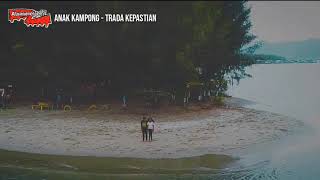 ANAK KAMPONG - TRADA KEPASTIAN (LIRIK MUSIK)
