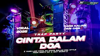 DJ CINTA DALAM DOA NULUP LAWAN FULL BASS BLAYER || TRAP PARTY TERBARU 2025‼️VIRAL TIKTOK🔥