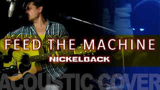 Video thumbnail of "Nickelback - Feed the Machine Acoustic Cover 🎸 ➿ 🎤"