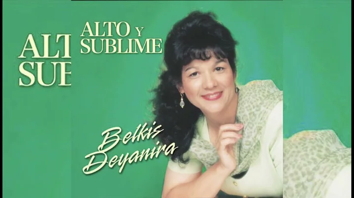 Belkis Deyanira, Alto y Sublime Album completo.