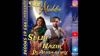 Nazir Habibow & Selbi T - Aladdin (DJ Atash Remix)