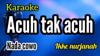 Karaoke dangdut lawas ACUH TAK ACUH nada COWO