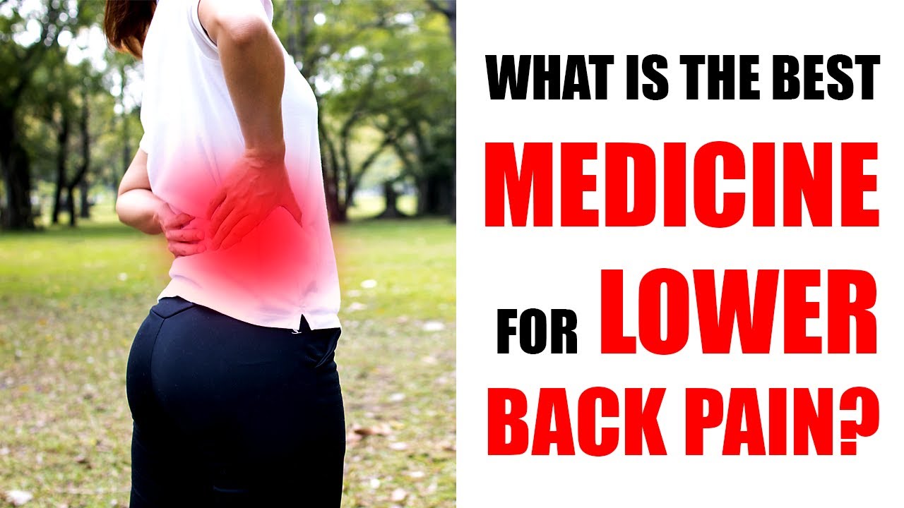 What is the best medicine for Lower Back Pain? Top 3 medicines for