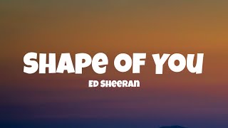 Ed Sheeran  Shape of You (Lyrics)