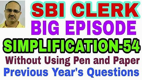 SBI CLERK | Simplification Questions-54 BIG EPISODE (Memory Based)