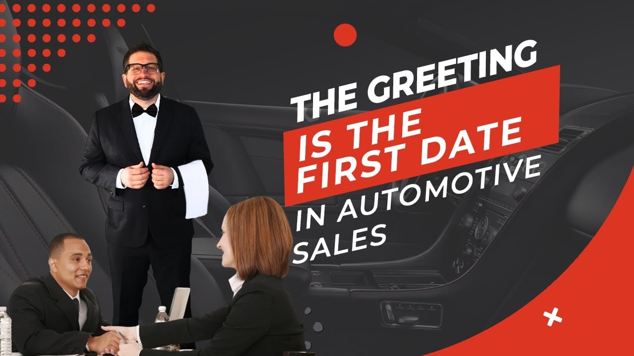 Automotive Sales Meet and Greet It's the First Date The Greeting