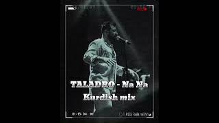 Taladro x Na na - ( Kurdish mix ) #mix #taladro #kurdishmusic