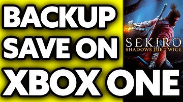 How To Backup Sekiro Save XBOX One (2025) - Step by Step
