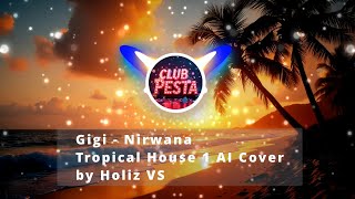 Download Lagu GIGI - Nirwana (Tropical House 1 AI Cover) by Holiz VS MP3