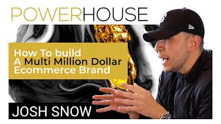 How To build A Multi Million Dollar Ecommerce Brand - Josh Snow