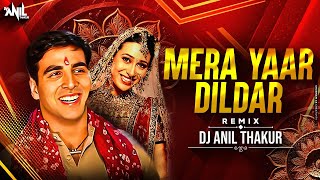 Mera Yaar Dildaar Remix Dj Anil Thakur Jaanwar | Akshay Kumar, Karishma Kapoor | Mix 2K24