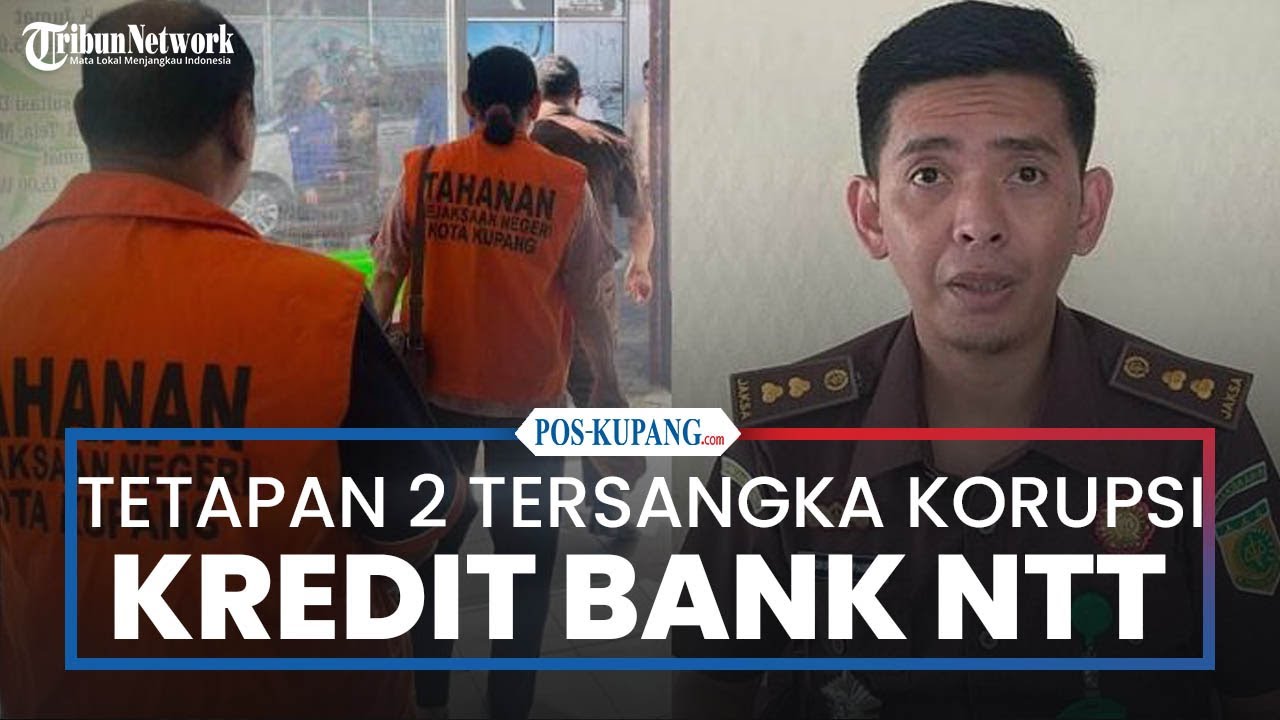 Tetapan 2 Tersangka Korupsi Kredit Bermasalah Bank NTT