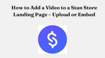 How to Add a Video to a Stan Store Landing Page – Upload or Embed